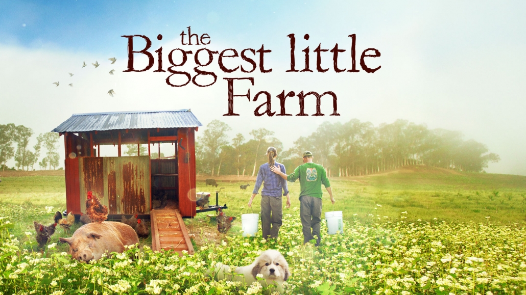 FEATURED MOVIE THE BIGGEST LITTLE FARM Those Who Harvest